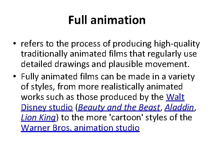 Full animation • refers to the process of producing high-quality traditionally animated films that