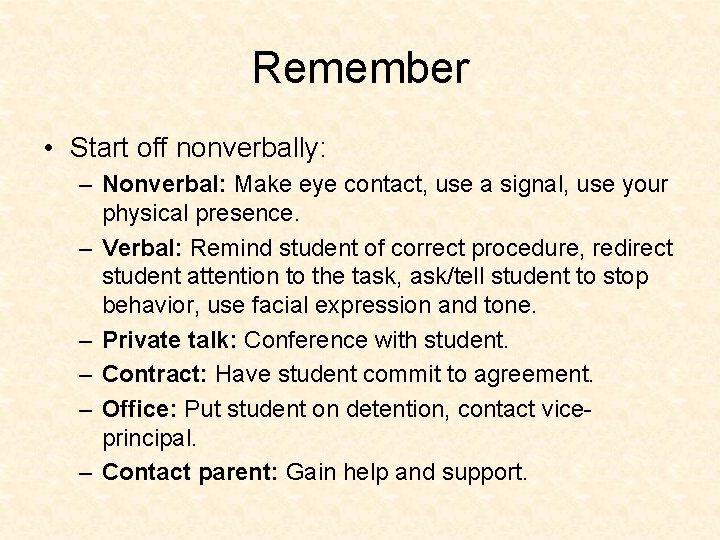Remember • Start off nonverbally: – Nonverbal: Make eye contact, use a signal, use