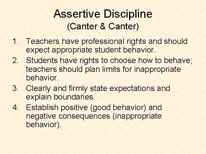 Assertive Discipline (Canter & Canter) 1. Teachers have professional rights and should expect appropriate