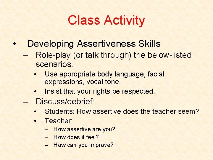 Class Activity • Developing Assertiveness Skills – Role-play (or talk through) the below-listed scenarios.