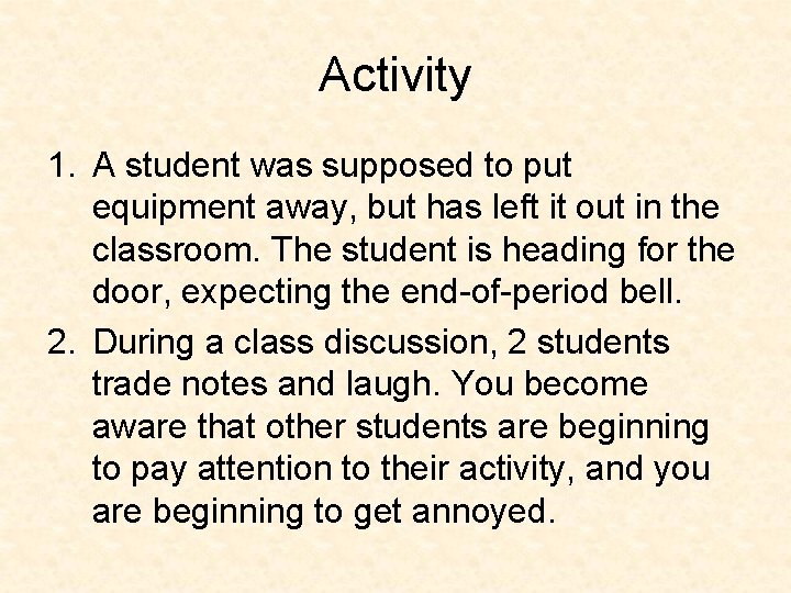 Activity 1. A student was supposed to put equipment away, but has left it