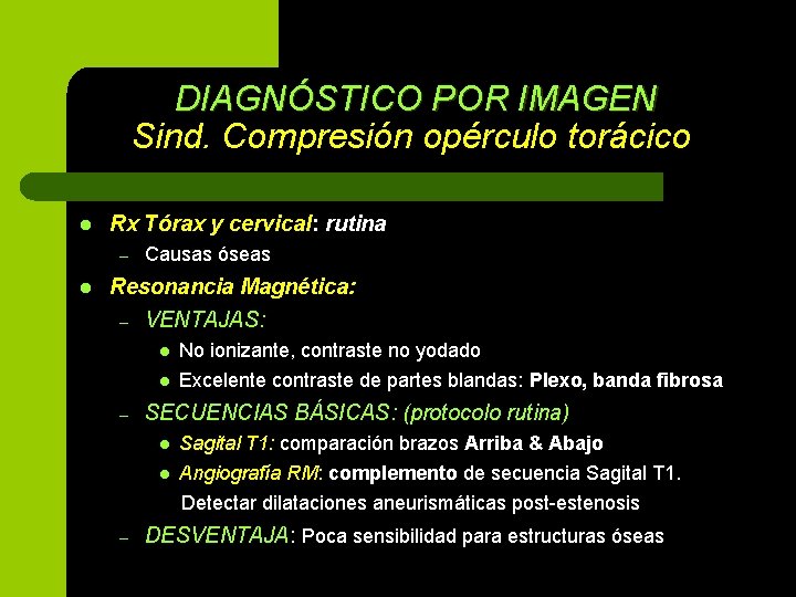 DIAGNÓSTICO POR IMAGEN Sind. Compresión opérculo torácico l Rx Tórax y cervical: rutina –