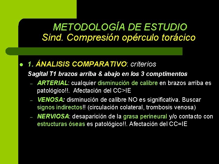 METODOLOGÍA DE ESTUDIO Sind. Compresión opérculo torácico l 1. ÁNALISIS COMPARATIVO: criterios Sagital T