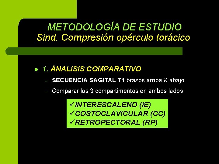 METODOLOGÍA DE ESTUDIO Sind. Compresión opérculo torácico l 1. ÁNALISIS COMPARATIVO – SECUENCIA SAGITAL