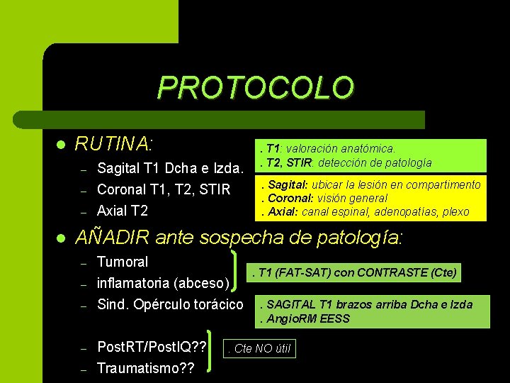 PROTOCOLO l RUTINA: – – – l Sagital T 1 Dcha e Izda. Coronal