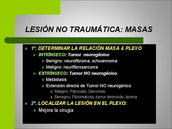 LESIÓN NO TRAUMÁTICA: MASAS Ø 1º. DETERMINAR LA RELACIÓN MASA & PLEXO Ø Ø