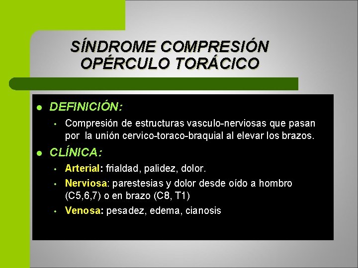 SÍNDROME COMPRESIÓN OPÉRCULO TORÁCICO l DEFINICIÓN: • l Compresión de estructuras vasculo-nerviosas que pasan