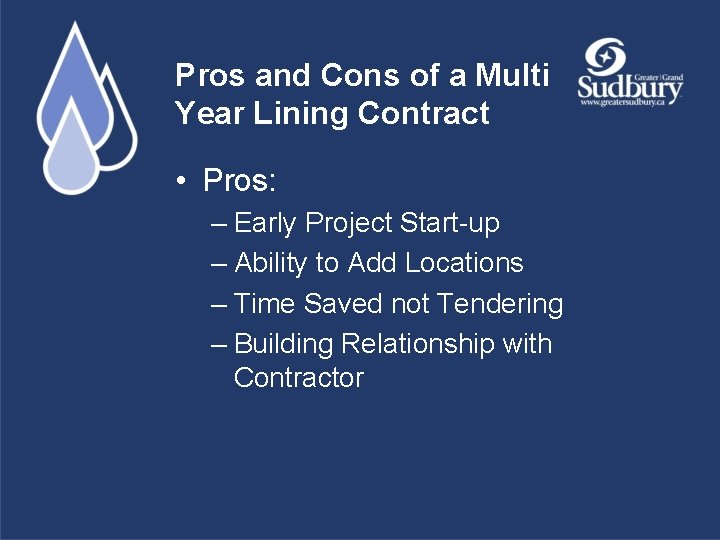 Pros and Cons of a Multi Year Lining Contract • Pros: – Early Project