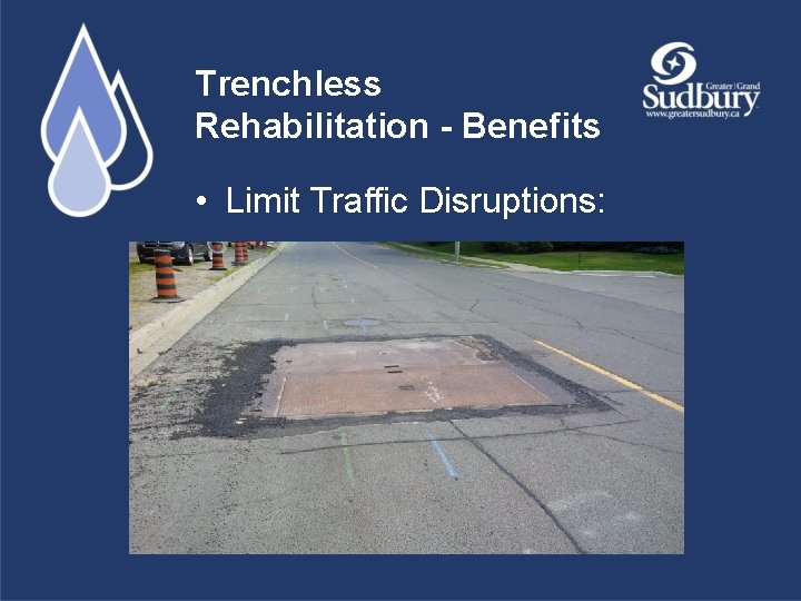Trenchless Rehabilitation - Benefits • Limit Traffic Disruptions: 