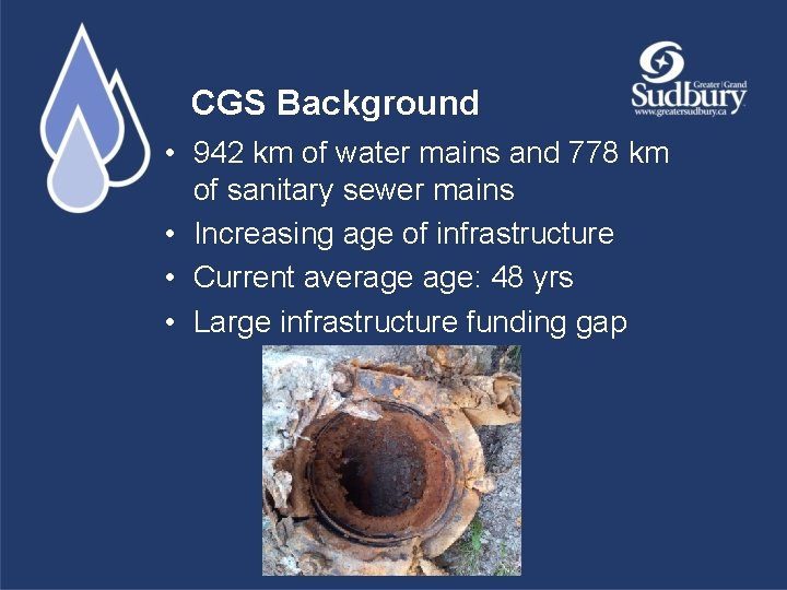 CGS Background • 942 km of water mains and 778 km of sanitary sewer