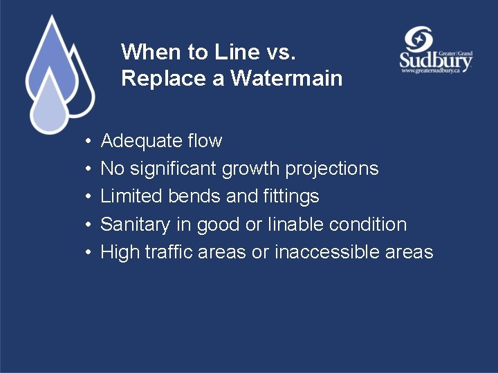 When to Line vs. Replace a Watermain • • • Adequate flow No significant