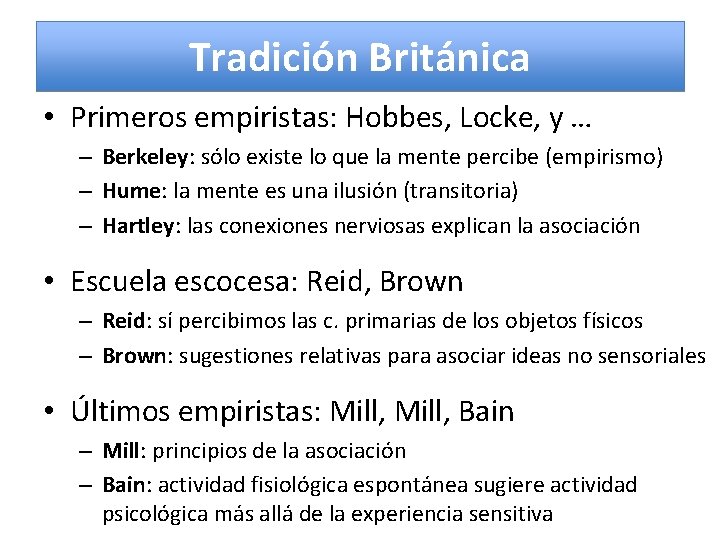 Tradición Británica • Primeros empiristas: Hobbes, Locke, y … – Berkeley: sólo existe lo