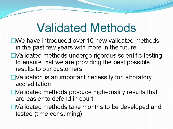 Validated Methods �We have introduced over 10 new validated methods in the past few