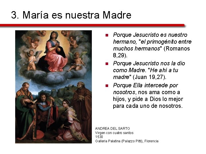 3. María es nuestra Madre n n n Porque Jesucristo es nuestro hermano, "el