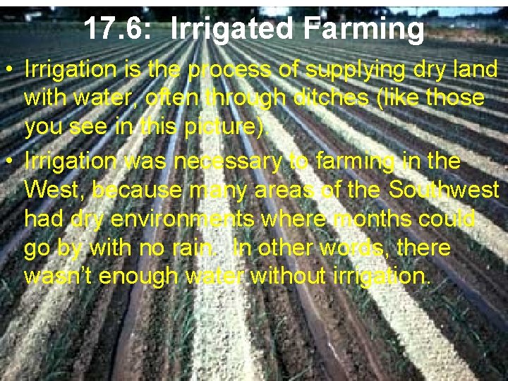17. 6: Irrigated Farming • Irrigation is the process of supplying dry land with