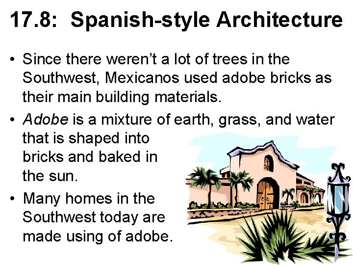 17. 8: Spanish-style Architecture • Since there weren’t a lot of trees in the
