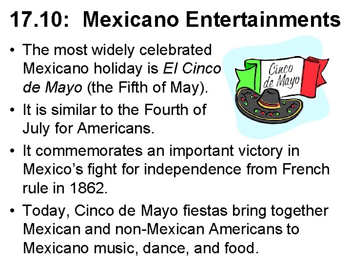17. 10: Mexicano Entertainments • The most widely celebrated Mexicano holiday is El Cinco