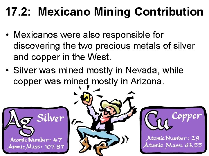 17. 2: Mexicano Mining Contribution • Mexicanos were also responsible for discovering the two