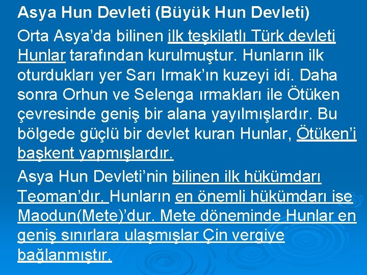 Asya Hun Devleti (Büyük Hun Devleti) Orta Asya’da bilinen ilk teşkilatlı Türk devleti Hunlar