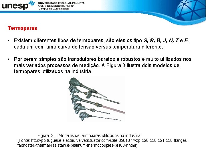 Termopares • Existem diferentes tipos de termopares, são eles os tipo S, R, B,