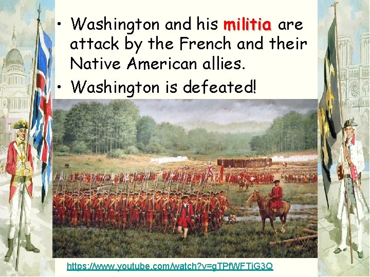  • Washington and his militia are attack by the French and their Native