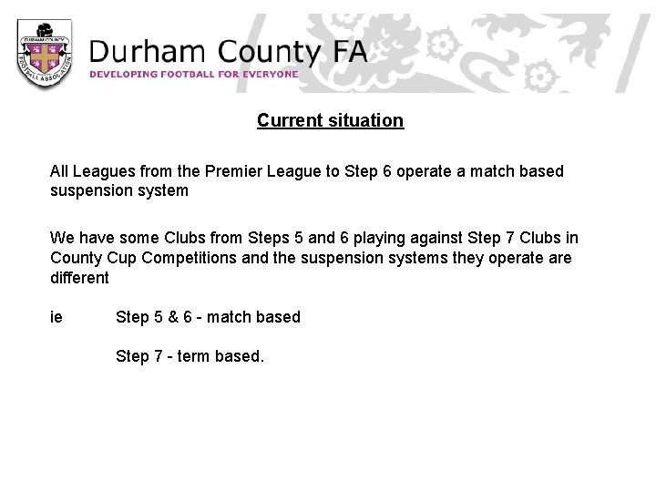 Current situation All Leagues from the Premier League to Step 6 operate a match