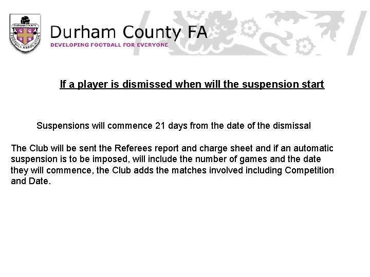 If a player is dismissed when will the suspension start Suspensions will commence 21