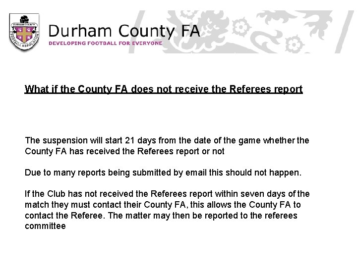 What if the County FA does not receive the Referees report The suspension will