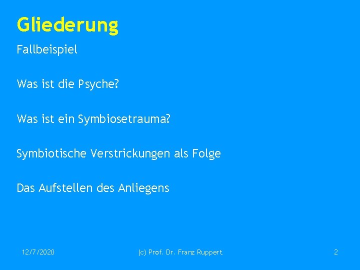 Gliederung Fallbeispiel Was ist die Psyche? Was ist ein Symbiosetrauma? Symbiotische Verstrickungen als Folge