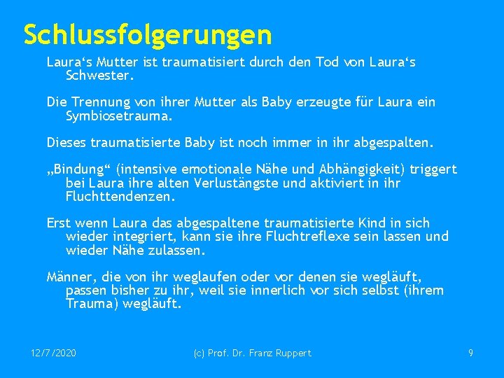 Schlussfolgerungen Laura‘s Mutter ist traumatisiert durch den Tod von Laura‘s Schwester. Die Trennung von