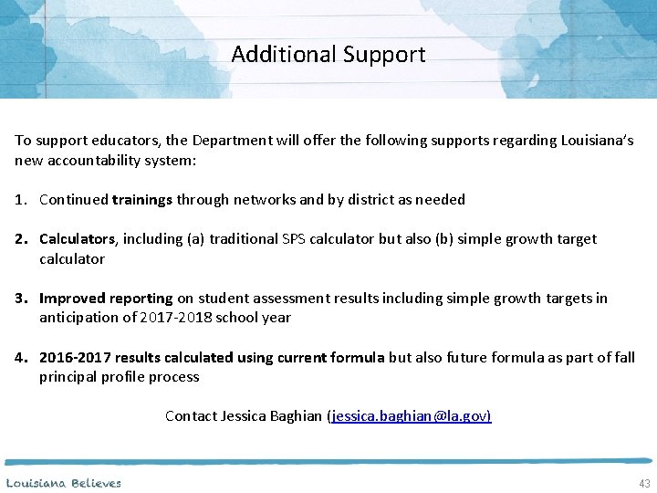 Additional Support To support educators, the Department will offer the following supports regarding Louisiana’s