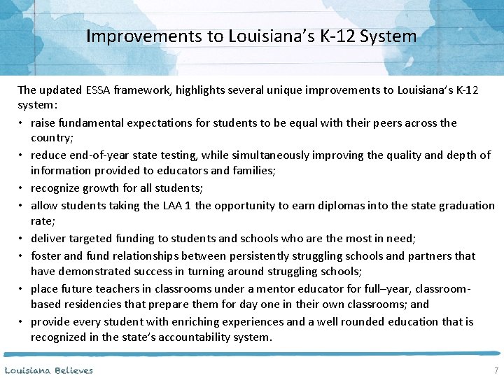 Improvements to Louisiana’s K-12 System The updated ESSA framework, highlights several unique improvements to