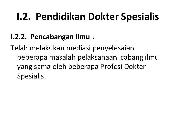 I. 2. Pendidikan Dokter Spesialis I. 2. 2. Pencabangan Ilmu : Telah melakukan mediasi