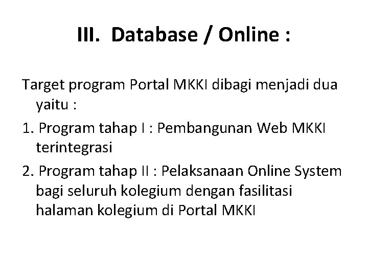 III. Database / Online : Target program Portal MKKI dibagi menjadi dua yaitu :