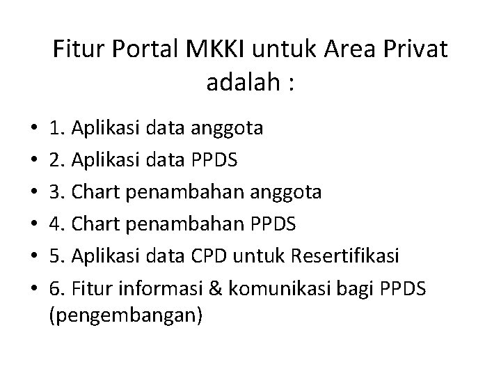 Fitur Portal MKKI untuk Area Privat adalah : • • • 1. Aplikasi data