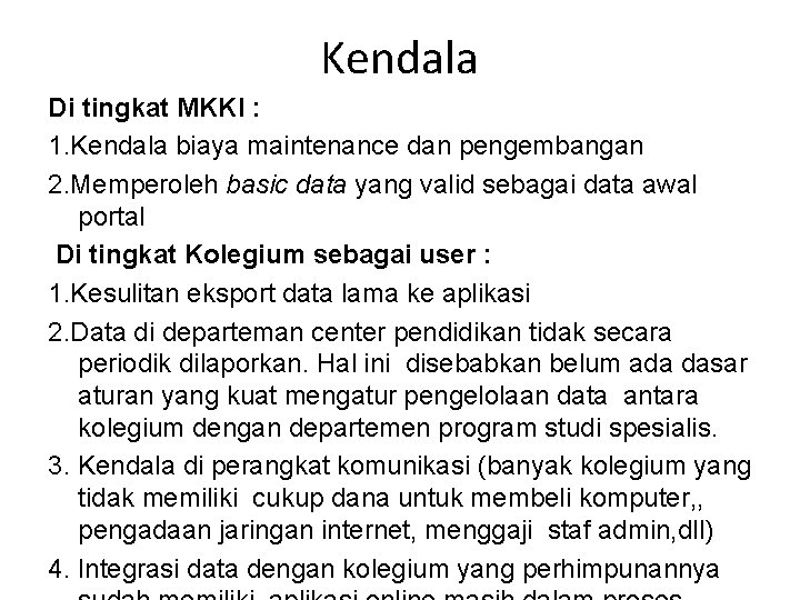 Kendala Di tingkat MKKI : 1. Kendala biaya maintenance dan pengembangan 2. Memperoleh basic