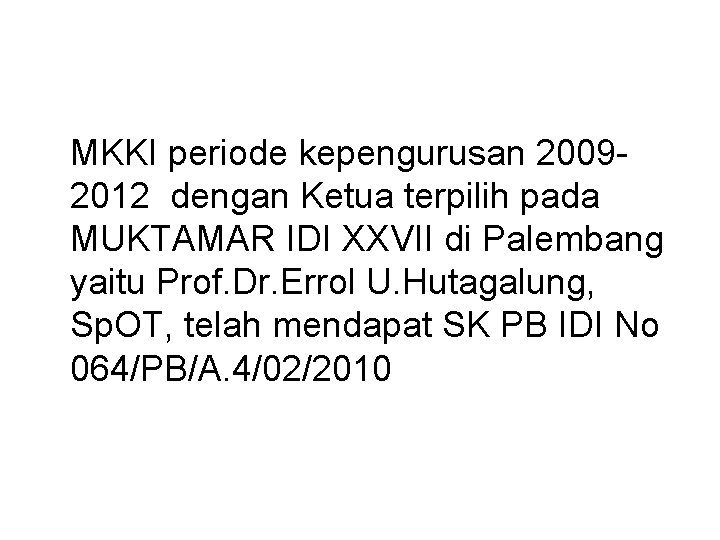 MKKI periode kepengurusan 20092012 dengan Ketua terpilih pada MUKTAMAR IDI XXVII di Palembang yaitu