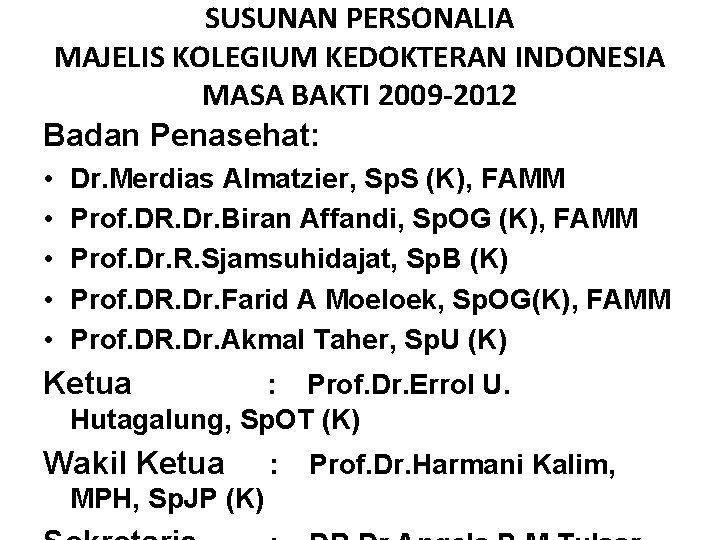 SUSUNAN PERSONALIA MAJELIS KOLEGIUM KEDOKTERAN INDONESIA MASA BAKTI 2009 -2012 Badan Penasehat: • •