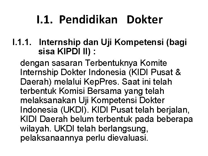 I. 1. Pendidikan Dokter I. 1. 1. Internship dan Uji Kompetensi (bagi sisa KIPDI