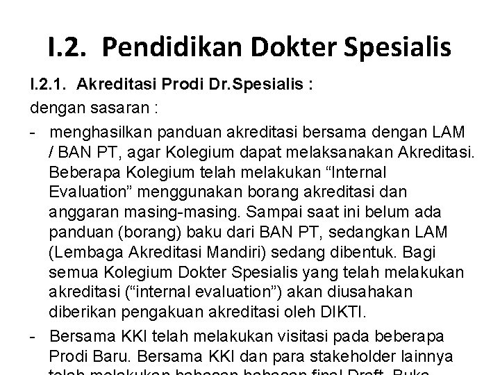 I. 2. Pendidikan Dokter Spesialis I. 2. 1. Akreditasi Prodi Dr. Spesialis : dengan