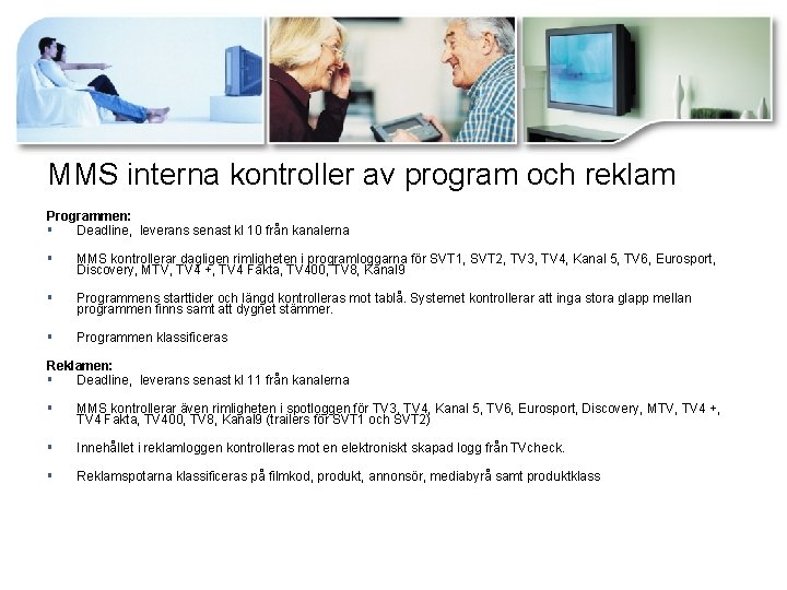 MMS interna kontroller av program och reklam Programmen: § Deadline, leverans senast kl 10