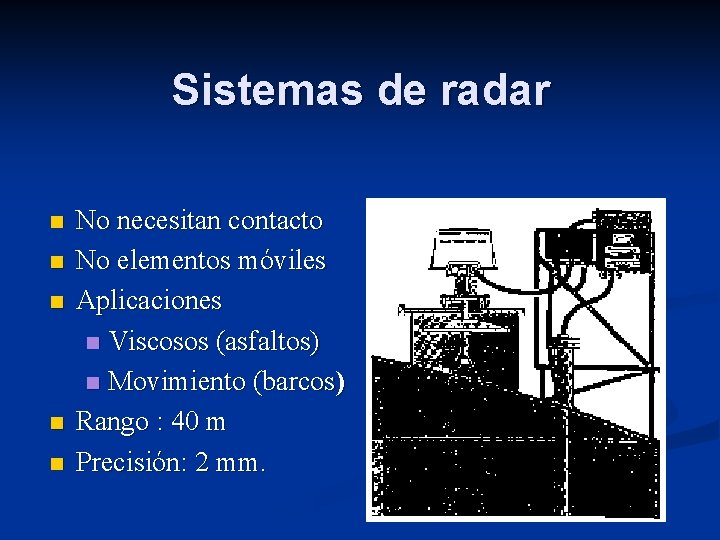 Sistemas de radar n n n No necesitan contacto No elementos móviles Aplicaciones n