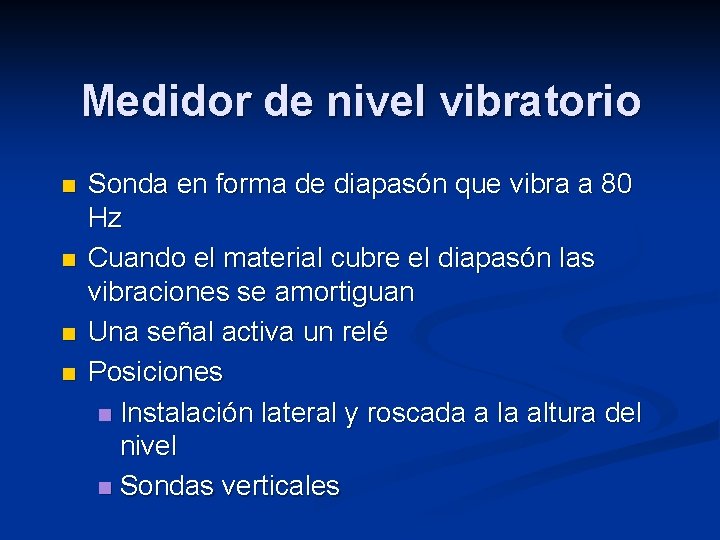 Medidor de nivel vibratorio n n Sonda en forma de diapasón que vibra a