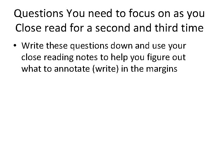 Questions You need to focus on as you Close read for a second and