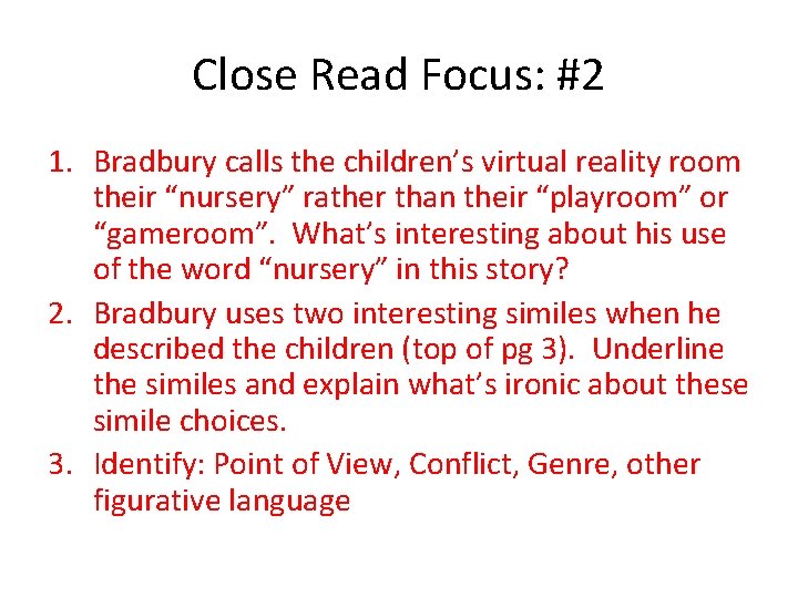 Close Read Focus: #2 1. Bradbury calls the children’s virtual reality room their “nursery”