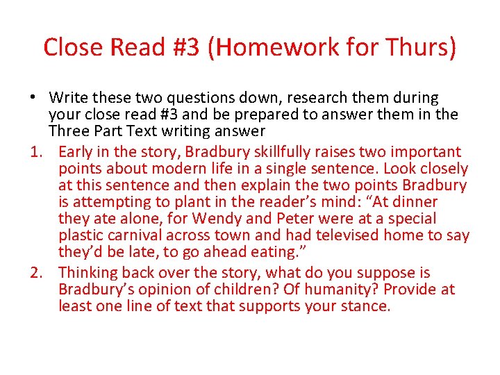 Close Read #3 (Homework for Thurs) • Write these two questions down, research them