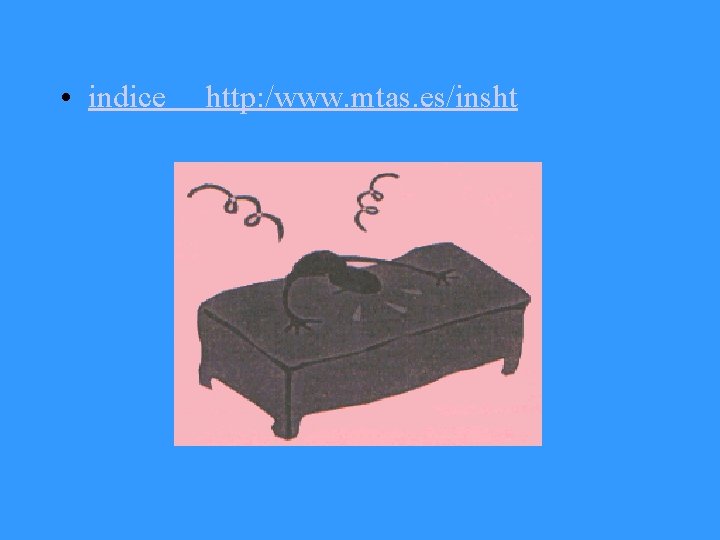  • indice http: /www. mtas. es/insht 