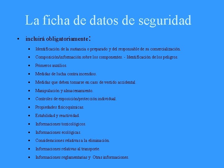 La ficha de datos de seguridad • incluirá obligatoriamente: · Identificación de la sustancia