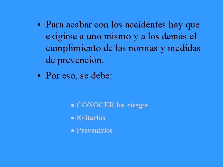  • Para acabar con los accidentes hay que exigirse a uno mismo y