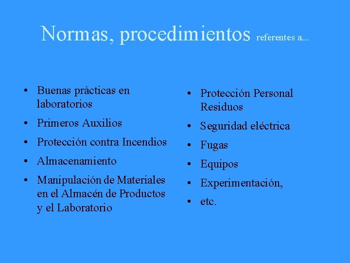 Normas, procedimientos referentes a. . . • Buenas prácticas en laboratorios • Protección Personal